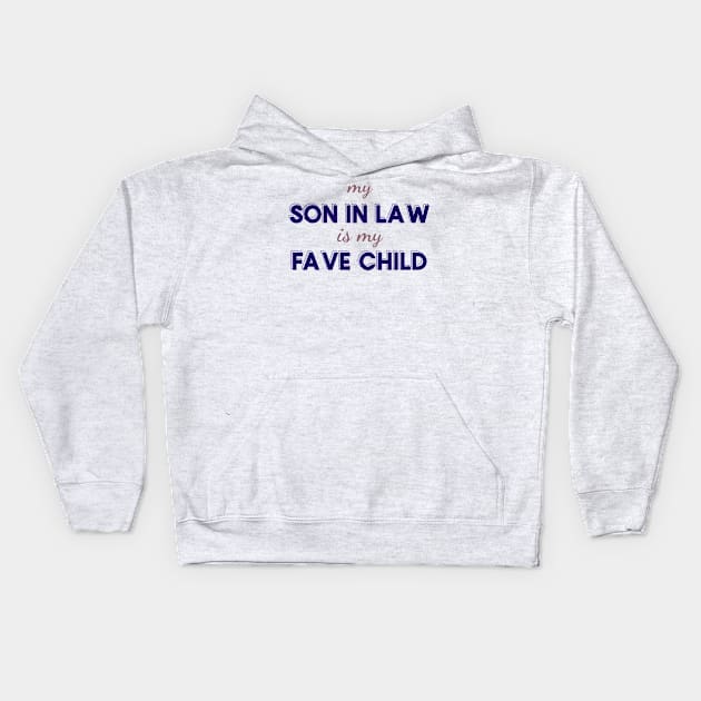 My Son-in-Law is My Favorite Child" - Funny Mother-in-Law Gift Idea Kids Hoodie by emmamarlene